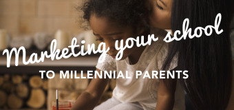 Understanding the Millennial Parent: Updating Your School Marketing Plan