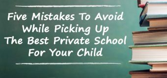 Common Mistakes Parents Make When Choosing a Private School