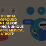 Is a Medical Background Essential for Developing a Unique and Reliable Medical Chatbot?