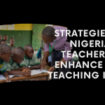 Strategies for Nigerian Teachers to Enhance Their Teaching in 2025